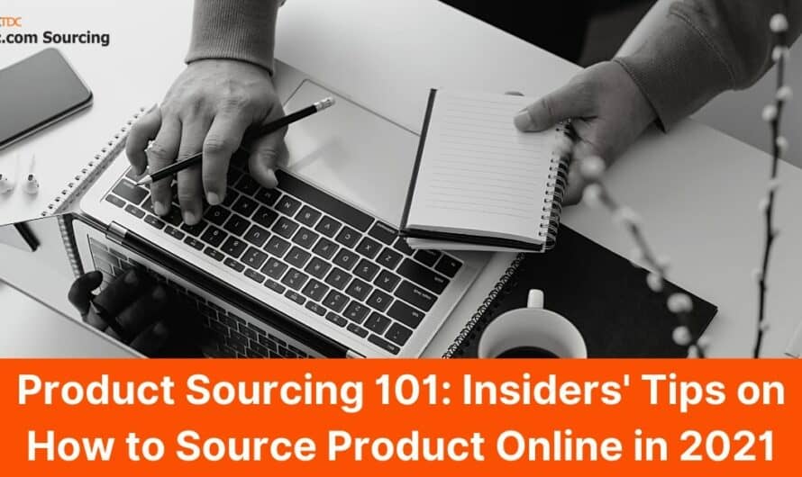 A Complete Guide to Product Sourcing: Process Breakdown, How-to & Foolproof Tips