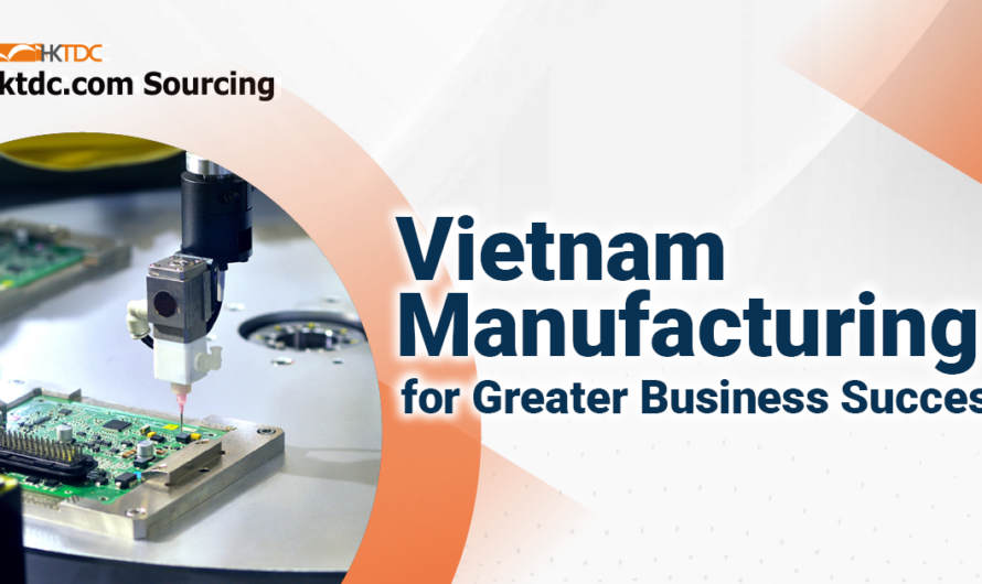 Vietnam Manufacturing for Greater Business Success