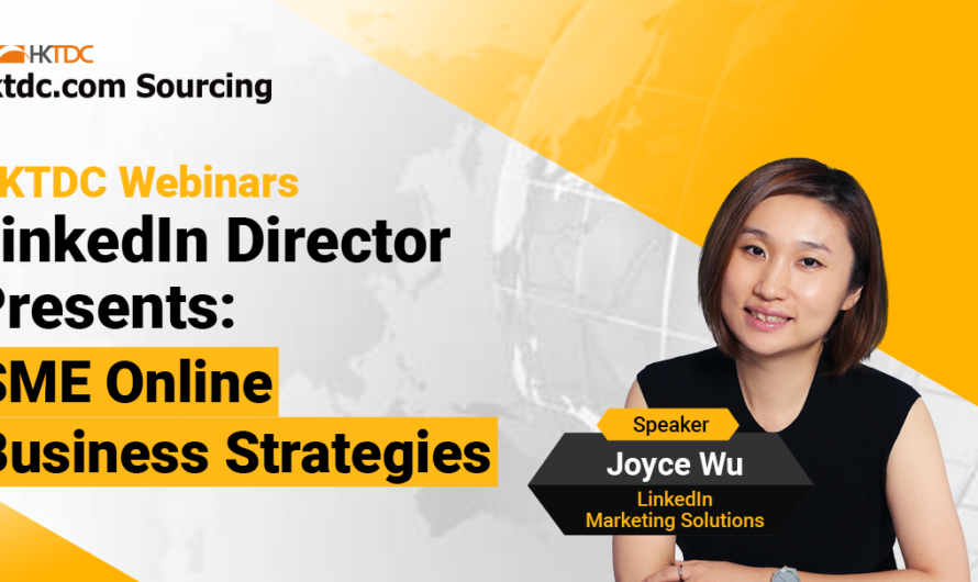 HKTDC Webinar Recap: LinkedIn Director Presents: A Strategic Guide to SME Online Promotion